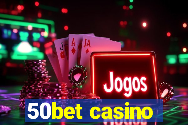 50bet casino